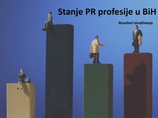 Stanje  PR  profesije  u  BiH
 