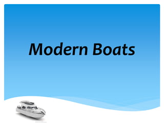 Modern Boats
 