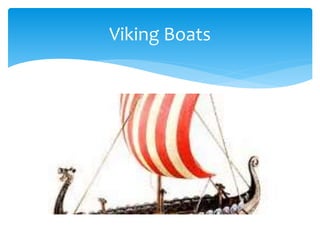 Viking Boats
 