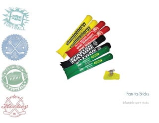 Fan-ta-Sticks
Inflatable spirit sticks.

 