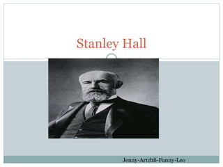 Stanley Hall
Jenny-Artchii-Fanny-Leo
 