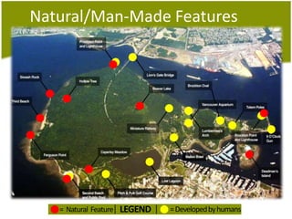 Natural/Man-Made FeaturesLEGEND= Developed by humans=  Natural  Feature