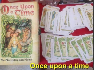 OnceOnce upon a timeupon a time
 