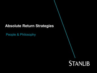 Absolute Return Strategies
People & Philosophy
 