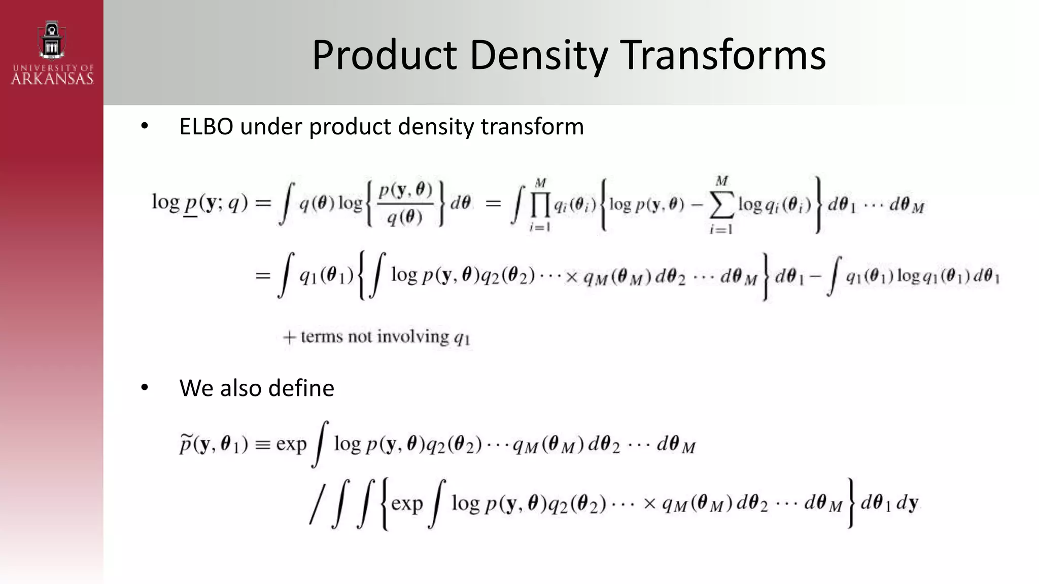 Product Density Transforms
• ELBO under product density transform
• We also define
 