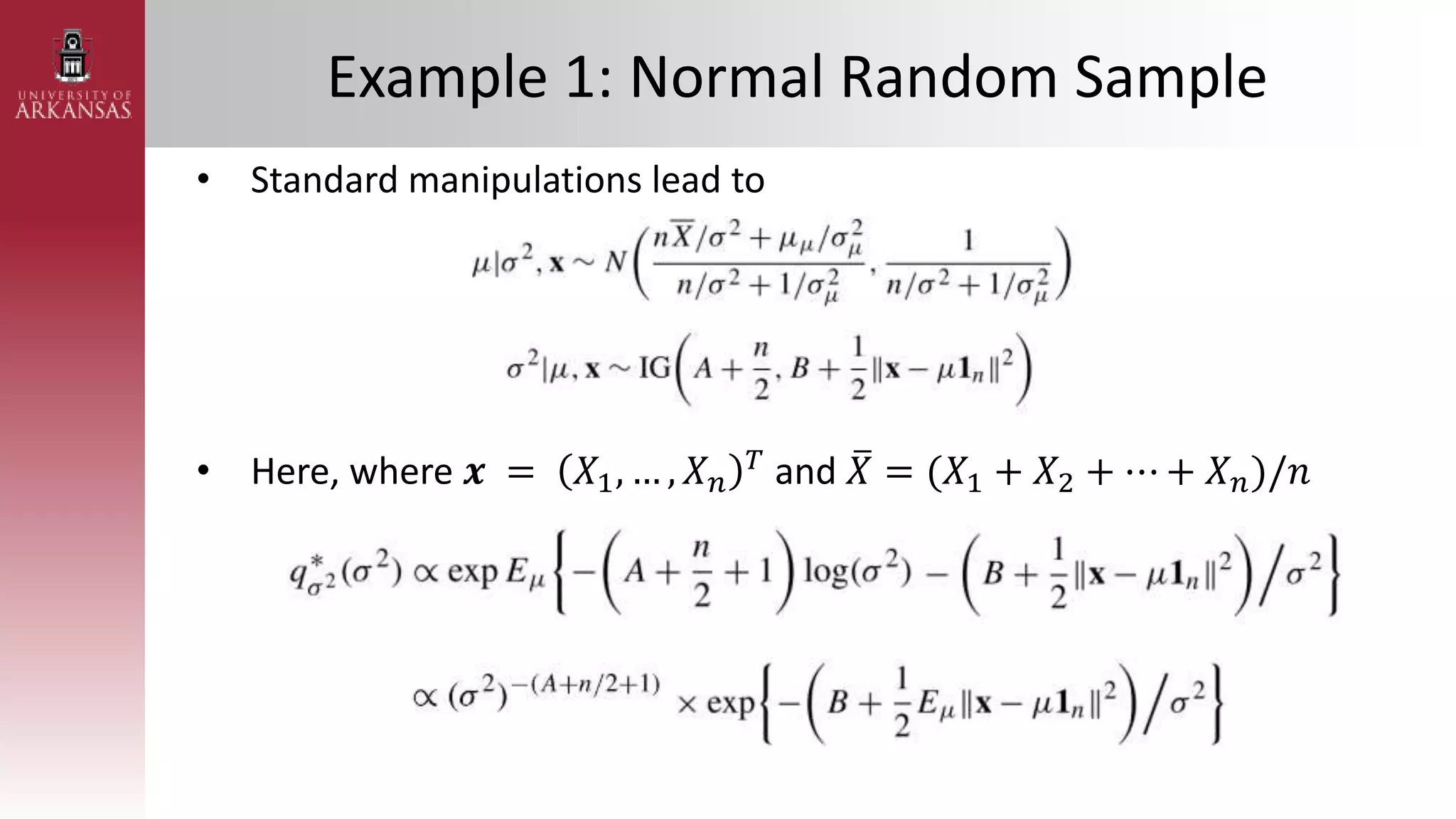 Example 1: Normal Random Sample
• Standard manipulations lead to
• Here, where 𝒙 = 𝑋1, … , 𝑋𝑛
𝑇
and 𝑋 = (𝑋1 + 𝑋2 + ⋯ + 𝑋𝑛)/𝑛
 