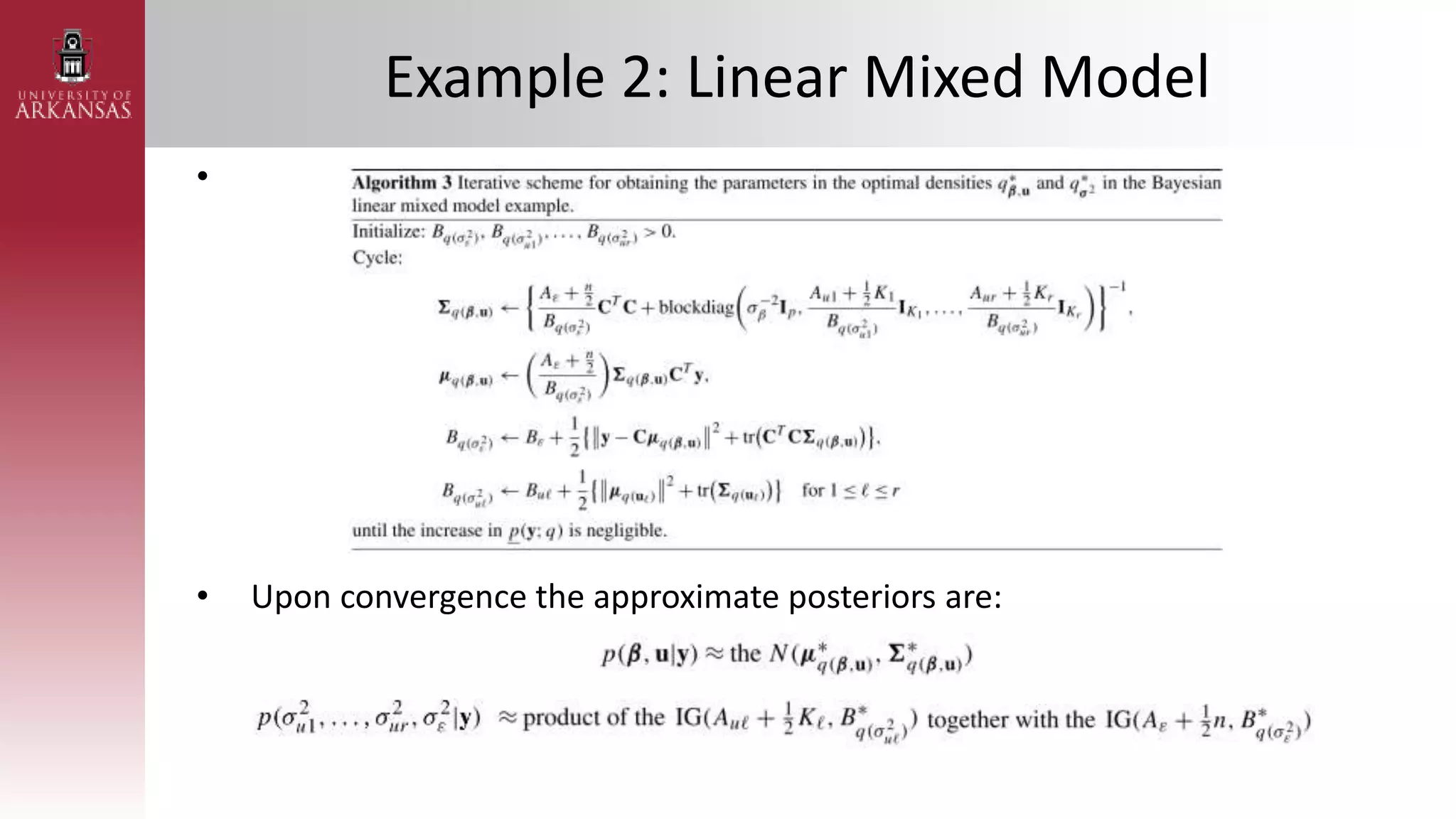 Example 2: Linear Mixed Model
•
• Upon convergence the approximate posteriors are:
 