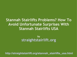 Stannah Stairlifts Problems? How To Avoid Unfortunate Surprises With Stannah Stairlifts USA by straightstairlift.org 