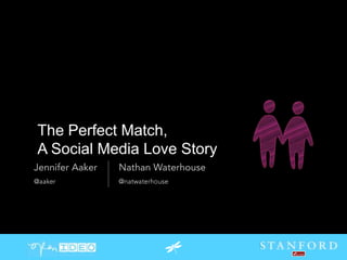 The Perfect Match,  A Social Media Love Story @aaker @natwaterhouse 
