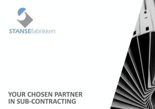YOUR CHOSEN PARTNER
IN SUB-CONTRACTING
 