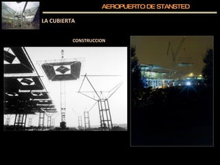 AEROPUERTO DE STANSTED LA CUBIERTA CONSTRUCCION 