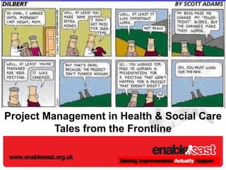 Project Management in Health & Social Care  Tales from the Frontline Making Improvements Actually Happen 