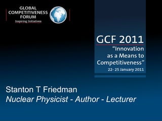 Stanton T Friedman Nuclear Physicist - Author - Lecturer 