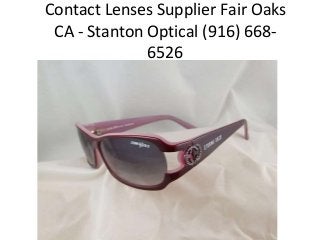 Contact Lenses Supplier Fair Oaks
CA - Stanton Optical (916) 6686526

 
