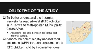 Investigation of the food value chain of ready-to-eat chicken and the associated risk for staphylococcal food poisoning in Tshwane Metropolitan, South Africa