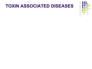 TOXIN ASSOCIATED DISEASES
 