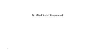 Dr. Milad Shaini Shams abadi
1
 