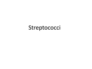 Streptococci
 