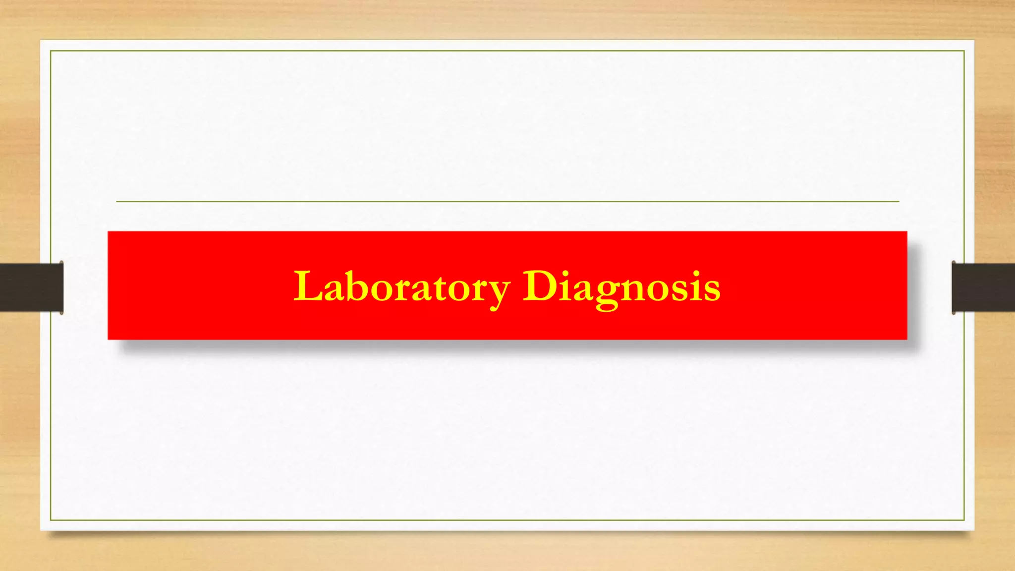 Laboratory Diagnosis
 