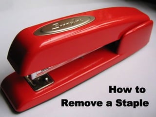 How to  Remove a Staple 