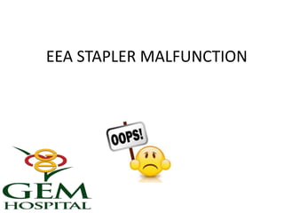 EEA STAPLER MALFUNCTION
 