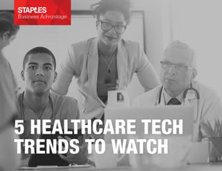 5 HEALTHCARE TECH
TRENDS TO WATCH
 