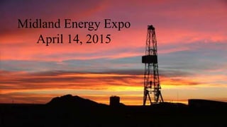 Midland Energy Expo
April 14, 2015
 