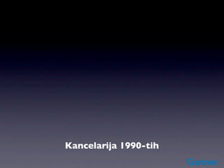 Kancelarija 1990-tih
 