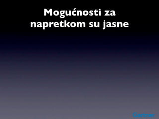 Mogućnosti za
napretkom su jasne
 