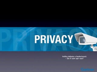Velika debata u budućnosti:
    - Da li sam opt-out?
 