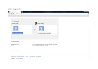 14. Kies: Blogger-profiel.
 