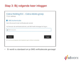 Stap 3: Bij volgende keer inloggen
• Er wordt nu standaard om je SMS verificatiecode gevraagd
 