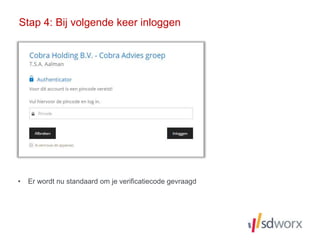 Stap 4: Bij volgende keer inloggen
• Er wordt nu standaard om je verificatiecode gevraagd
 