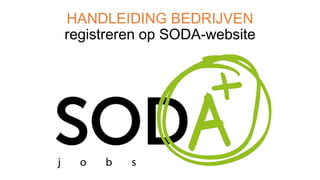 HANDLEIDING BEDRIJVEN
registreren op SODA-website
 