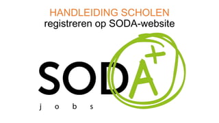 HANDLEIDING SCHOLEN
registreren op SODA-website
 