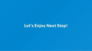 Let's Enjoy Next Step!
 