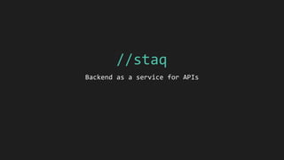 Backend as a service for APIs
 