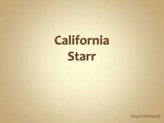 CaliforniaStarr Shad Whitesell 