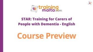 Course Preview
STAR: Training for Carers of
People with Dementia - English
 