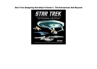 Star Trek Designing Starships Volume 1: The Enterprises And Beyond
Star Trek Designing Starships Volume 1: The Enterprises And Beyond none by Marcus Reily
 