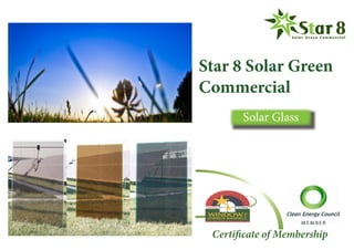 Star 8 Solar Green
Commercial
Solar Glass
Certificate of Membership
 