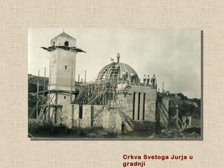 Crkva Svetoga Jurja u gradnji 
