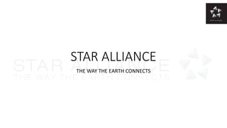 STAR ALLIANCE
THE WAY THE EARTH CONNECTS
 