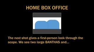 HOME BOX OFFICE
The next shot gives a first-person look through the
scope. We see two large BANTHAS and…
 