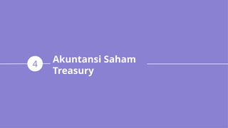 Akuntansi Saham
Treasury
4
 