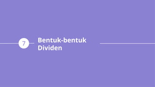 Bentuk-bentuk
Dividen
7
 
