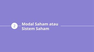 Modal Saham atau
Sistem Saham
2
 