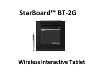 StarBoard™ BT-2G  Wireless Interactive Tablet 