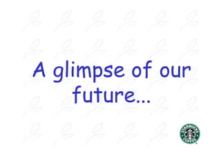 A glimpse of our
    future...
 