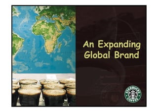 An Expanding
Global Brand
 